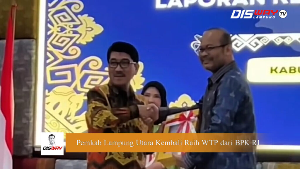 Lampung Utara Torehkan Prestasi, Kembali Raih WTP dari BPK RI